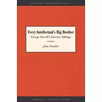 Every Intellectual’s Big Brother： George Orwell’s Literary Siblings