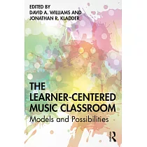 The Learner─Centered Music Classroom： Models and Possibilities