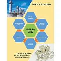 Feasibility Study： A Practical Diy Guide for Sme Projects With a Detailed Case Study