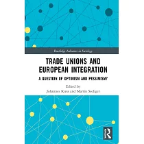 Trade Unions and European Integration： A Question of Optimism and Pessimism?