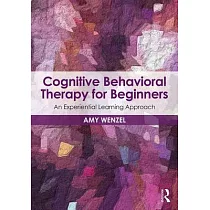 Cognitive Behavioral Therapy for Beginners： An Experiential Learning Approach