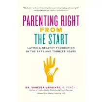 Parenting Right from the Start： Laying a Healthy Foundation in the Baby and Toddler Years