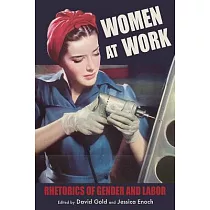 Women at Work： Rhetorics of Gender and Labor
