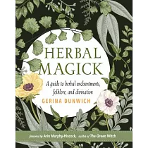 Herbal Magick： A Guide to Herbal Enchantments， Folklore， and Divination