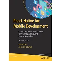 React Native for Mobile Development： Harness the Power of React Native to Create Stunning IOS and Android Applications