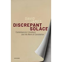 Discrepant Solace： Contemporary Literature and the Work of Consolation