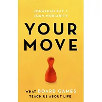 Your Move： What Board Games Teach Us about Life