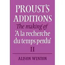 Prousts Additions： The Making of a La Recherche Du Temps Perdu
