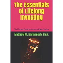The Essentials of Lifelong Investing： The Ultimate Guide for Ascent to Higher Realms