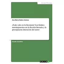 ¿Todo vale en la literatura? Los límites autoimpuestos en la ficción literaria y la presupuesta intención del autor