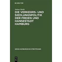 Die Verkehrs─ und Siedlungspolitik der Freien und Hansestadt Hamburg