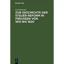 Zur Geschichte Der Steuer─Reform in Preußen Von 1810 Bis 1820： Archiv─Studien