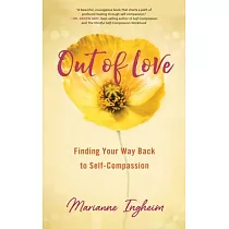 Out of Love： Finding Your Way Back to Self─Compassion