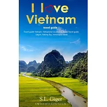 I love Vietnam Travel Guide： Travel Guide Vietnam， Vietnamese Vocabulary， Hanoi travel guide， Hanoi， Halong Bay， motorcycle travel.