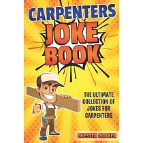 Carpenters Joke Book： Funny Carpenter Jokes， Puns and Stories