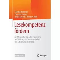 Lesekompetenz Fördern： Ein Manual Für Das Life─Programm Zur Stärkung Der Zusammenarbeit Von Schule Und Elternhaus