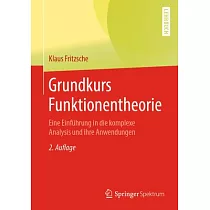 Grundkurs Funktionentheorie： Eine Einführung in Die Komplexe Analysis Und Ihre Anwendungen