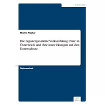 Die registergestützte Volkszählung Neu in Österreich und ihre Auswirkungen auf den Datenschutz