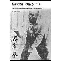 Hakka Kung Fu： Martial arts and culture of the Hakka people