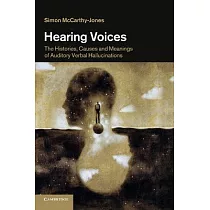Hearing Voices： The Histories， Causes and Meanings of Auditory Verbal Hallucinations
