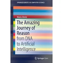 The Amazing Journey of Reason： From DNA to Artificial Intelligence