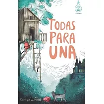 Todas para una (Serie Ideas en la casa del árbol. Volumen 1)： Novela infantil─juvenil. Lectura de 8─9 a 11─12 años. Literatura Ficción. Libros para ni