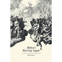 Miltons Warring Angels： A Study of Critical Engagements