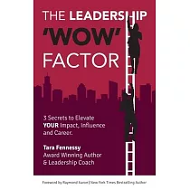 The Leadership ’’wow’’ Factor： 3 Secrets to Elevate YOUR Impact， Influence and Career