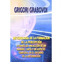 Metodología de la Formación de la Percepción： A Traves de Una Acción de Un Número， Carta Y Un Aspecto Temporal En El Entorno de la Información