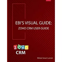 Ebi’’s Visual Guide： Zoho CRM User Guide