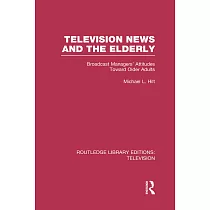Television News and the Elderly： Broadcast Managers Attitudes Toward Older Adults