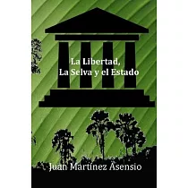 La Libertad， la Selva y el Estado