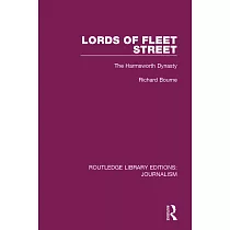 Lords of Fleet Street： The Harmsworth Dynasty