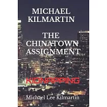 Michael Kilmartin THE CHINATOWN ASSIGNMENT： Kidnapping