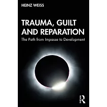 Trauma， Guilt and Reparation： The Path from Impasse to Development