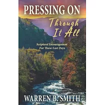 Pressing On Through It All： Scriptural Encouragement For These Last Days