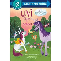 Uni Goes to School (Uni the Unicorn)(Step into Reading， Step 2)