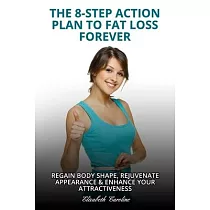 The 8─Step Action Plan To Fat Loss Forever