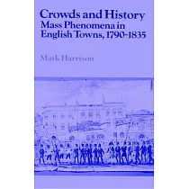 Crowds and History： Mass Phenomena in English Towns， 1790 1835