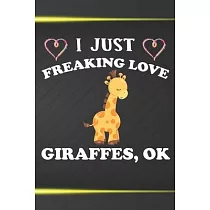I Just Freaking Love Giraffes Ok： 110 Blank Lined Papers ─ 6x9 Personalized Customized Giraffe Composition Notebook Journal Gift For Giraffe Owners an
