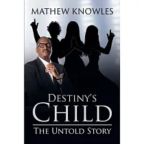 Destiny’’s Child： The Untold Story