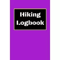 Hiking Logbook： Hiking Journal With Prompts To Write In， Trail Log Book， Hiker’’s Journal， Hiking Journal， Hiking Log Book， Hiking Gift