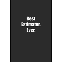 Best Estimator. Ever.： Lined notebook