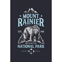 Mount Rainier National Park Washington ESTD 1899 Preserve Protect： Mount Rainier National Park Lined Notebook， Journal， Organizer， Diary， Composition