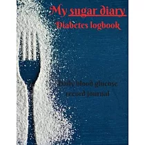 My sugar diary： Journal/Diary for all people who suffer from diabetes， and need to track their blood glucose levels. ─ 80 black lined