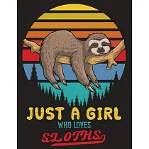 Just a Girl Who Loves Sloths： Sloth Animal Notebook (Composition Book， Journal) (8.5 x 11 Large)