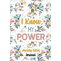 I Know My Power： Guided Anxiety Relief Journal， Self Care Workbook With 76 Prompts to Relieve Anxiety and Depression and Boost Self Est