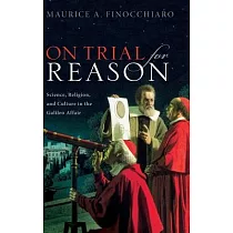 On Trial for Reason： Science， Religion， and Culture in the Galileo Affair