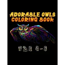 Adorable Owls Coloring Book For 4-8: Best Adult Coloring Book with