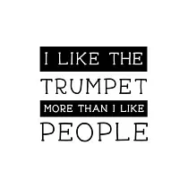 I Like the Trumpet More Than I Like People： Trumpet Gift for People Who Love Playing the Trumpet ─ Funny Saying on Black and White Cover Design for Mu